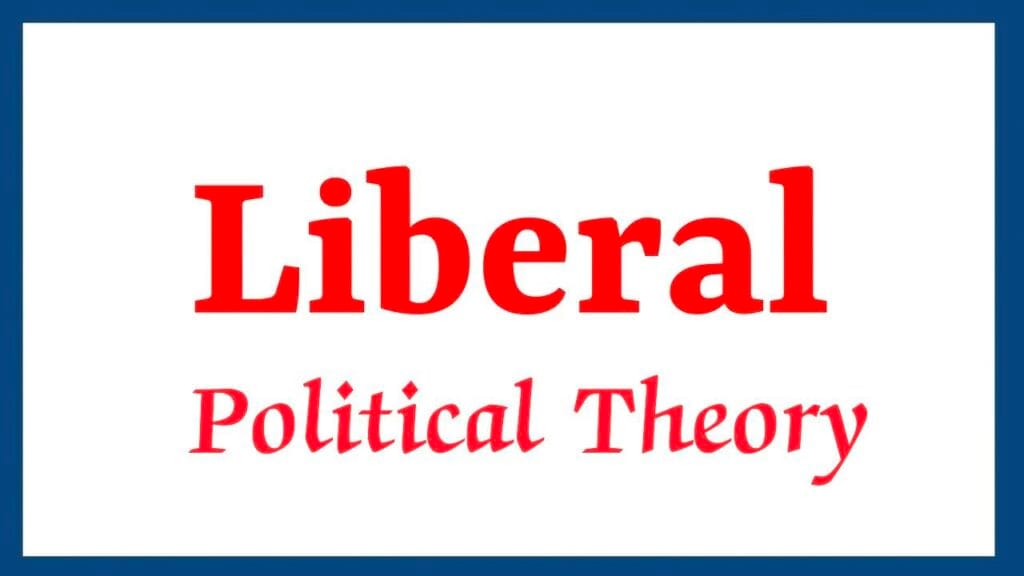 photo_2024-08-31_12-52-29-1024x576 Liberal Political Theory : Meaning, Core Principles, Varite's & Criticism