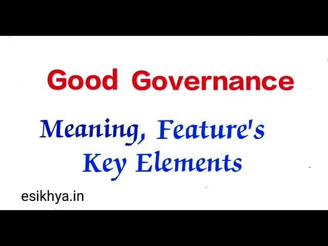 photo_2024-09-08_14-42-47 Good governance : Meaning, Feature's & Key Elements
