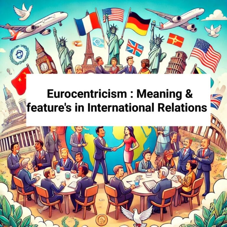 Define Eurocentricism & Discuss It’s Feature’s in International relations