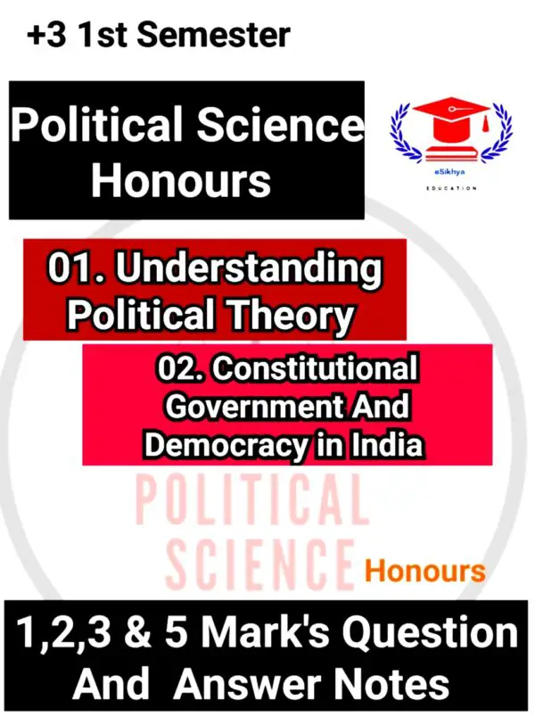 +3 Political Science Honours ( 1st Semester - Political Theory & Constitutional Government )